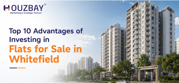 Top 10 Advantages of Investing in Flats for Sale in Whitefield